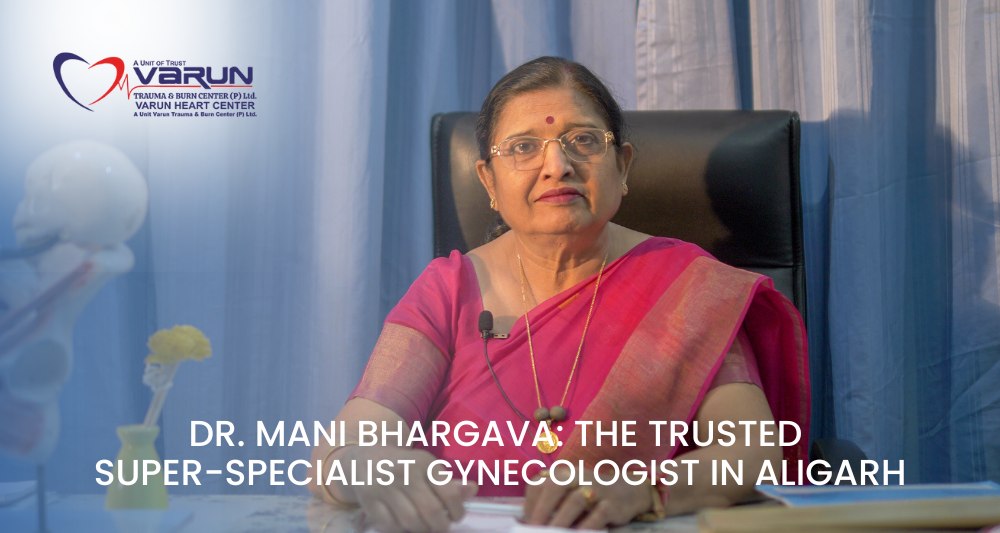 Dr. Mani Bhargava: The Trusted Super-Specialist Gynecologist in Aligarh