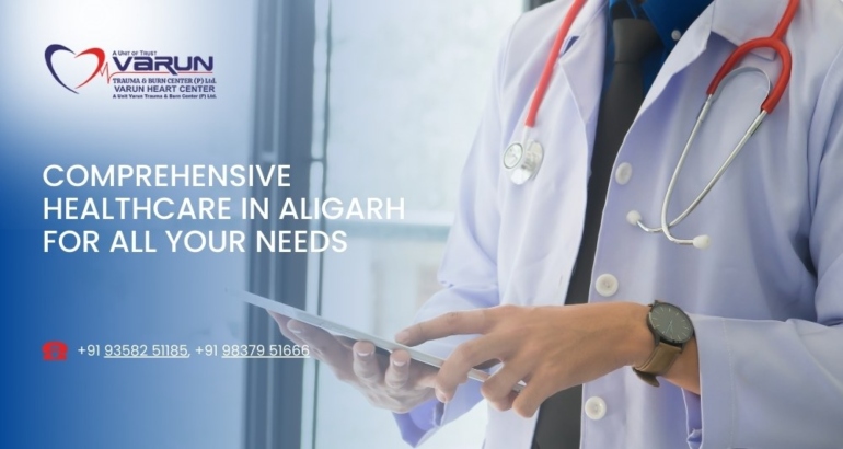 Comprehensive Healthcare in Aligarh for All Your Needs