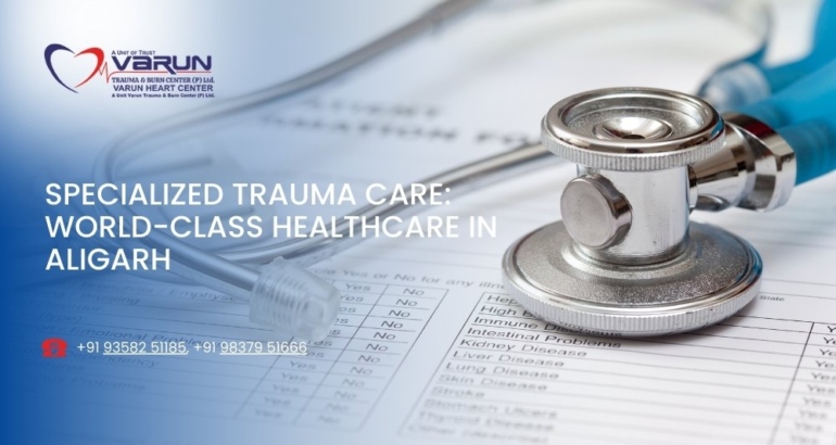 Specialized Trauma Care: World-Class Healthcare in Aligarh