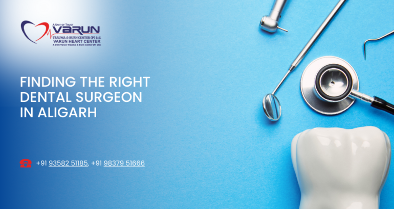 Finding the Right Dental Surgeon in Aligarh