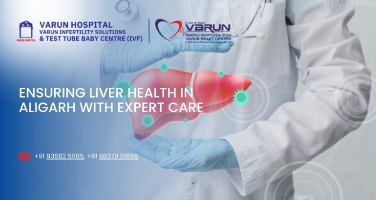 Ensuring Liver Health in Aligarh with Expert Care