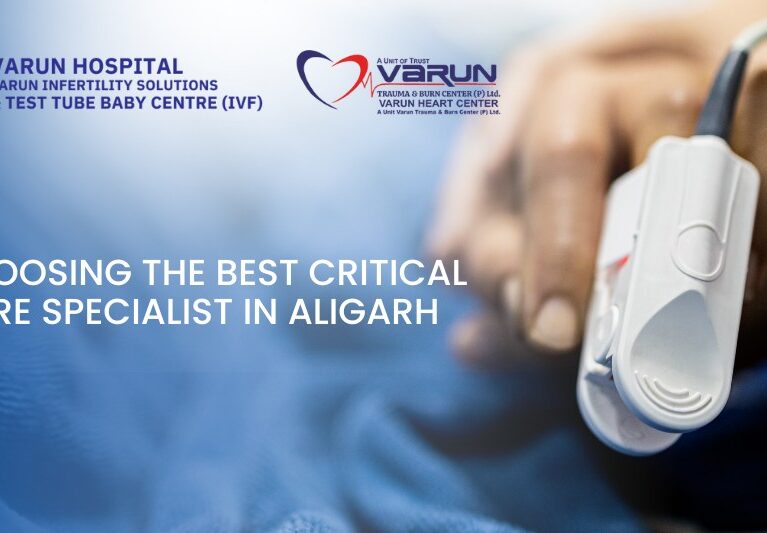 Varun Hospital - Choosing the Best Critical Care Specialist in Aligarh