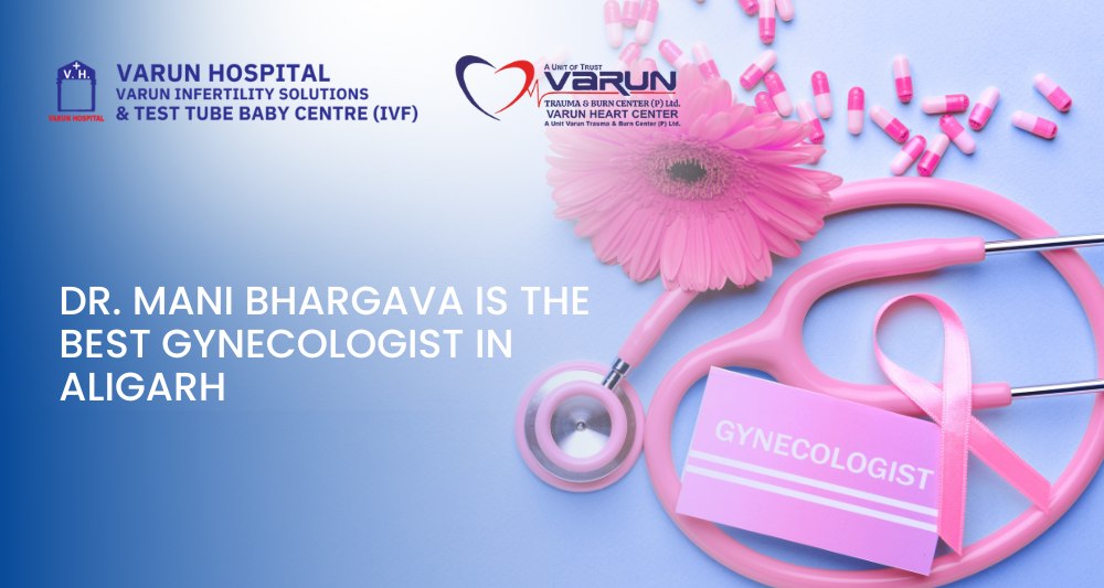 Dr. Mani Bhargava is the Best Gynecologist in Aligarh