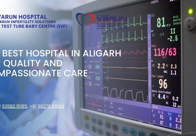 Varun Hospital - The Best Hospital in Aligarh for Quality and Compassionate Care