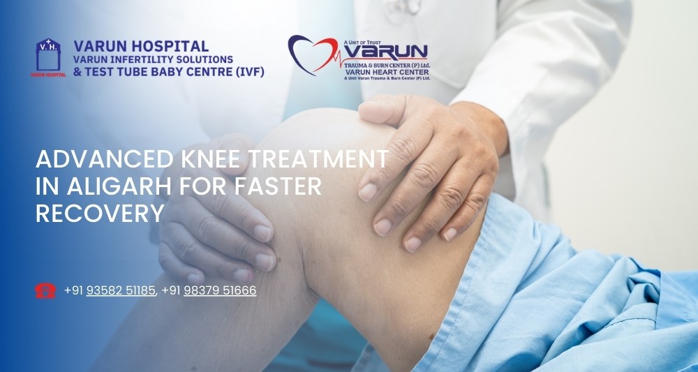 Advanced Knee Treatment in Aligarh for Faster Recovery