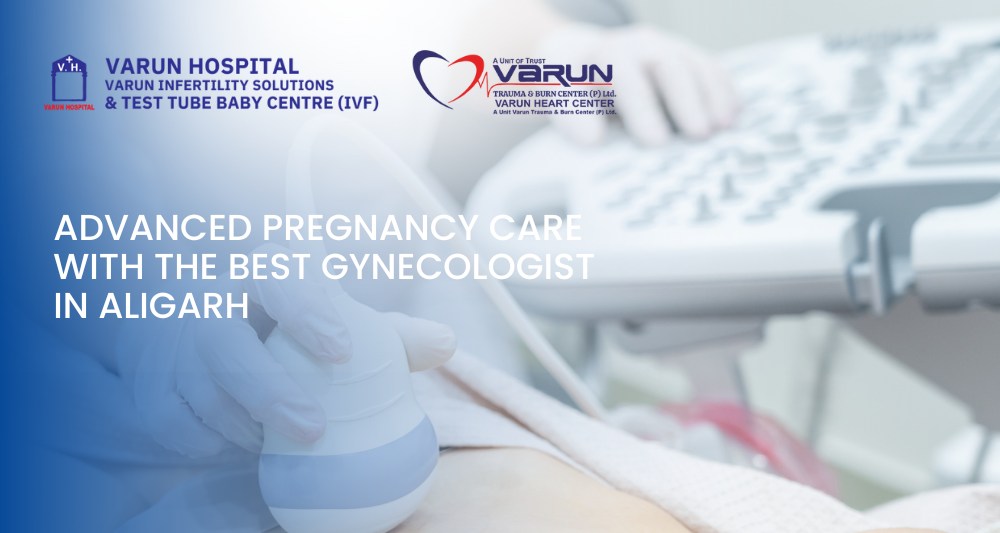 Advanced Pregnancy Care with the Best Gynecologist in Aligarh