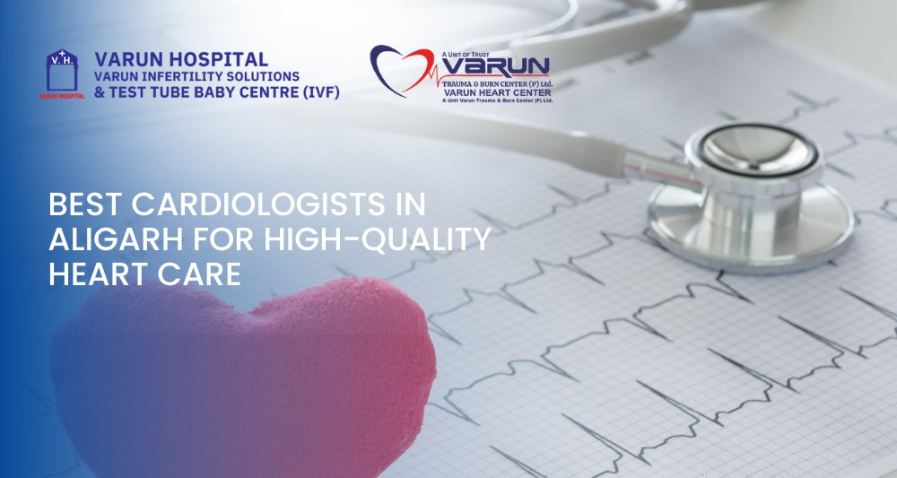 Best Cardiologists in Aligarh for High-Quality Heart Care