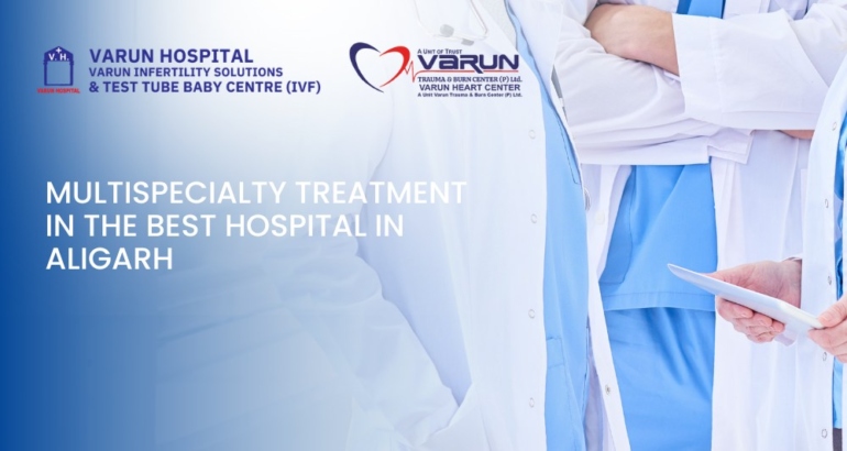 Multispecialty Treatment in the Best Hospital in Aligarh