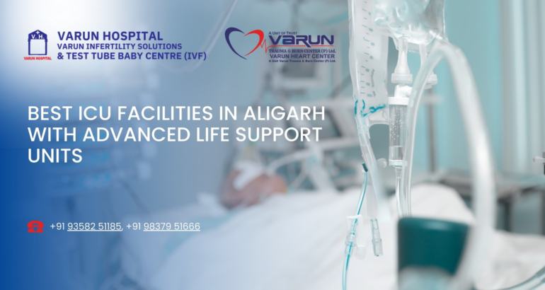 Best ICU Facilities in Aligarh with Advanced Life Support Units