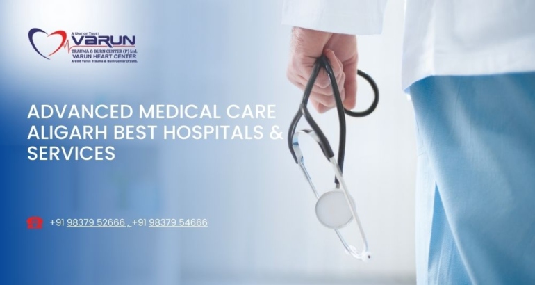 Advanced Medical Care Aligarh: Best Hospitals & Services