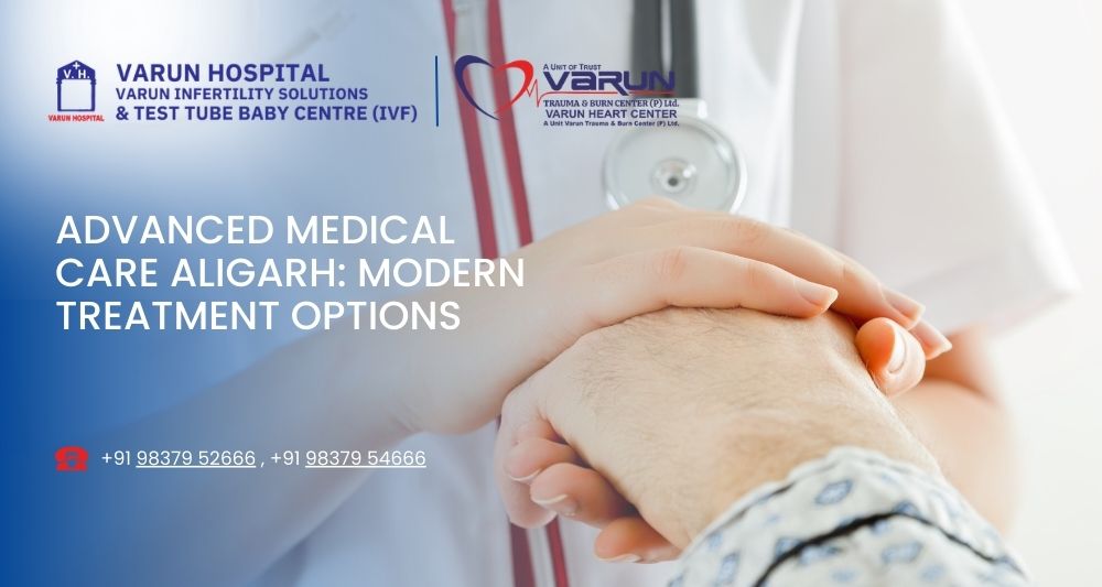 Advanced Medical Care Aligarh: Modern Treatment Options