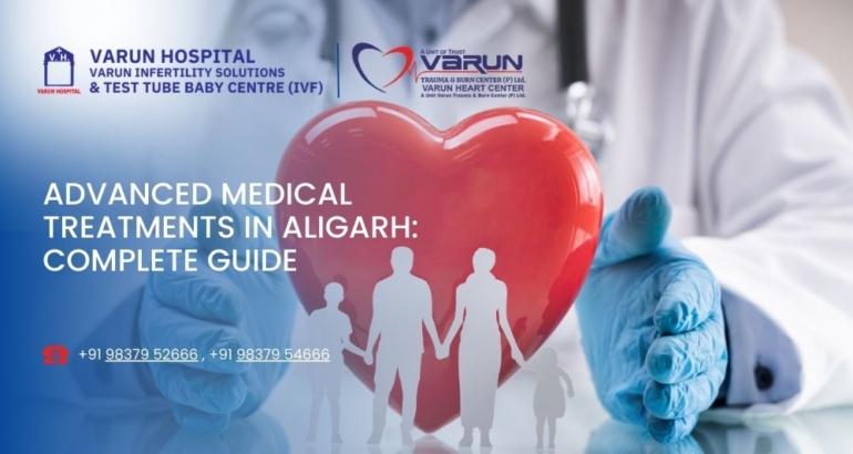 Advanced Medical Treatments in Aligarh: Complete Guide