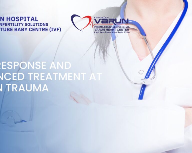 Fast Response and Advanced Treatment at Varun Trauma