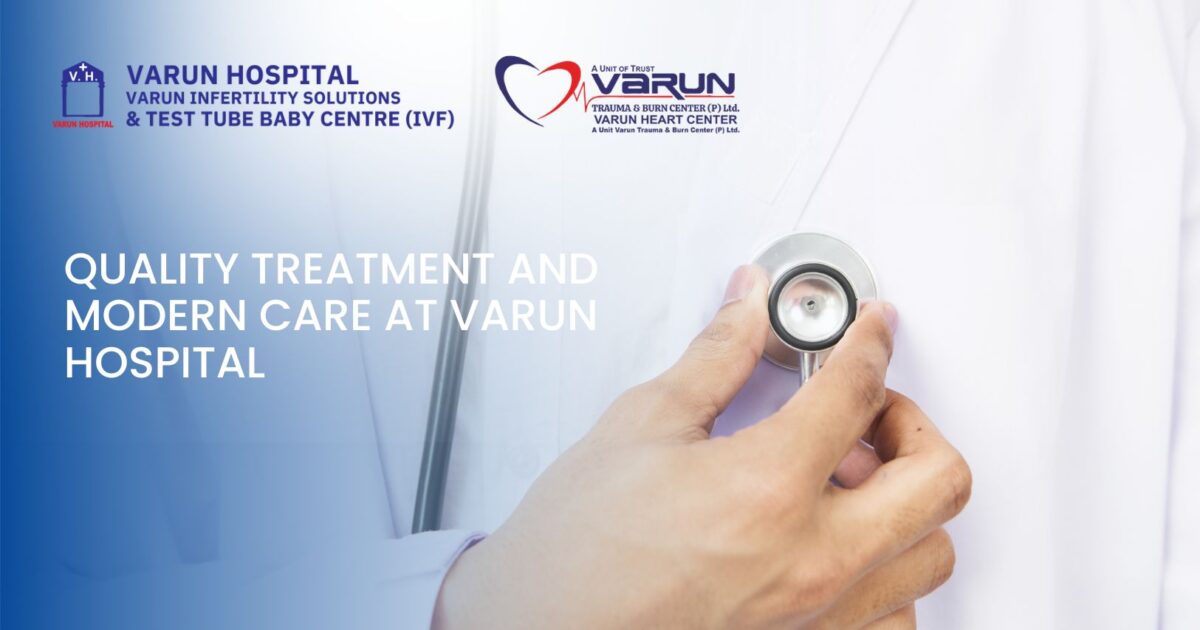 Quality Treatment and Modern Care at Varun Hospital