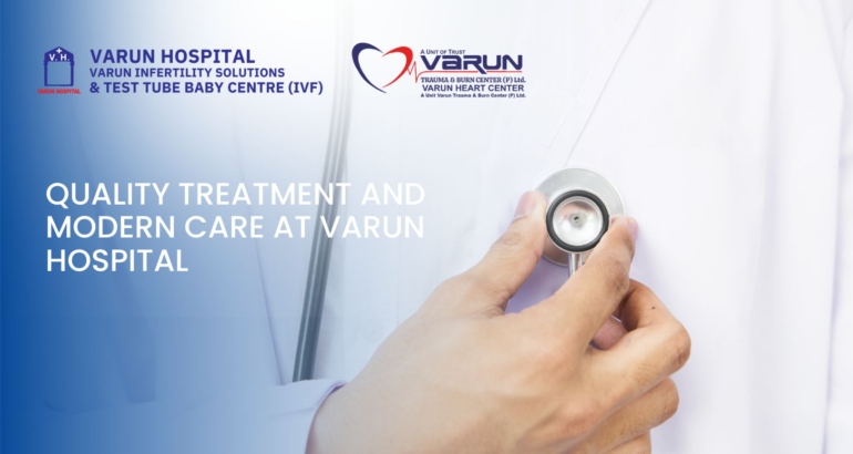 Quality Treatment and Modern Care at Varun Hospital