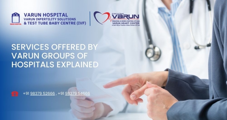 Services Offered by Varun Groups of Hospitals Explained