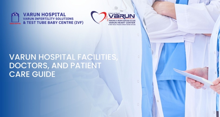Varun Hospital Facilities, Doctors, and Patient Care Guide