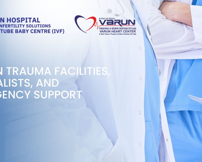 Varun Trauma Facilities, Specialists, and Emergency Support