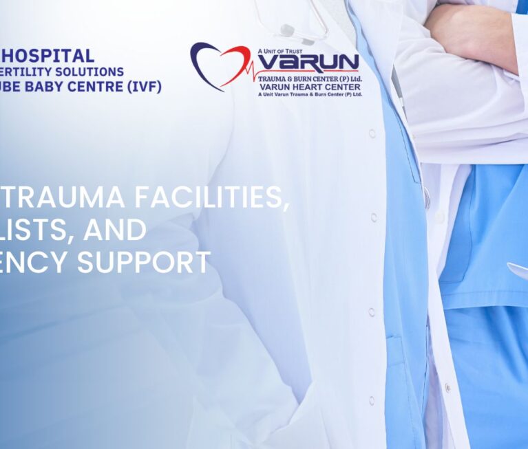 Varun Trauma Facilities, Specialists, and Emergency Support