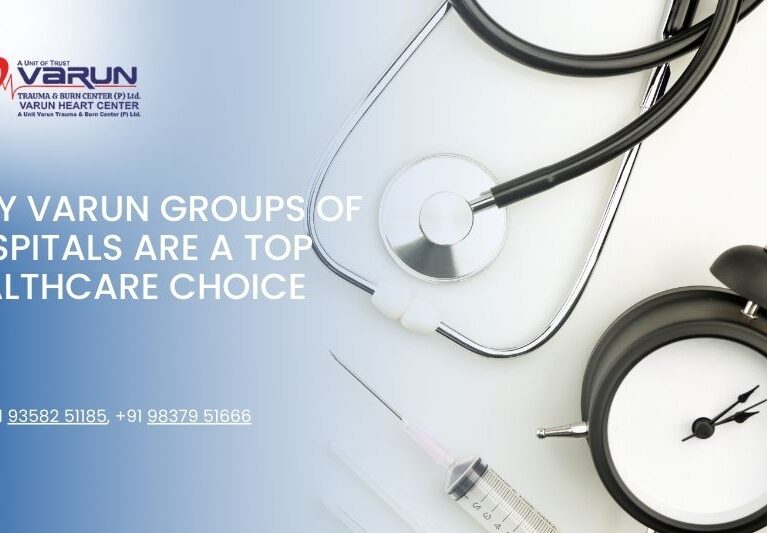 Why Varun Groups of Hospitals Are a Top Healthcare Choice