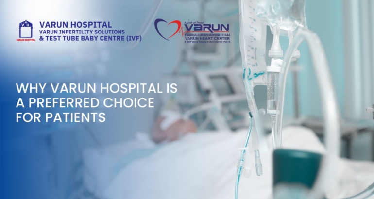 Why Varun Hospital Is a Preferred Choice for Patients