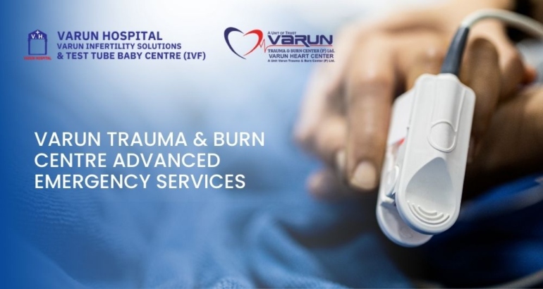 Varun Trauma & Burn Centre: Advanced Emergency Services