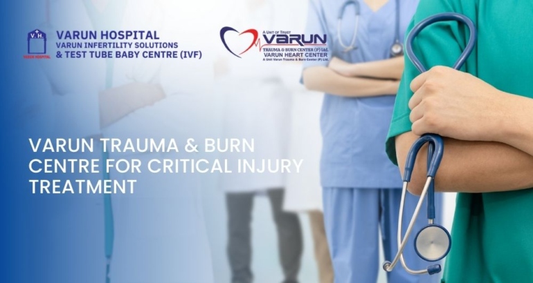 Varun Trauma & Burn Centre for Critical Injury Treatment