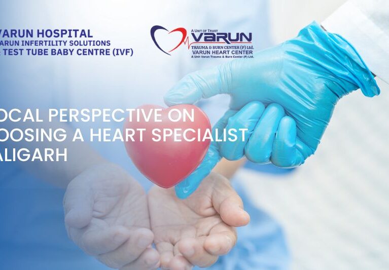 Varun Groups-A Local Perspective on Choosing a Heart Specialist in Aligarh